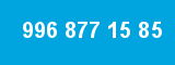 996 877 15 85 996 877 15 85